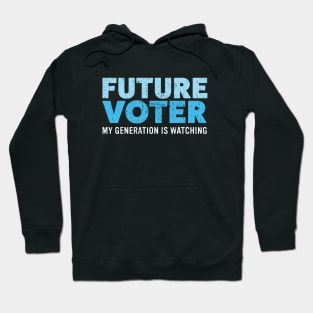 Future Voter My Generation is Watching for Kids & Teens Hoodie